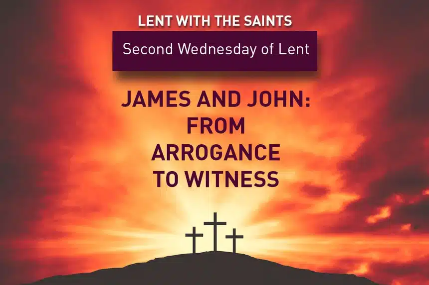 Lent with the Saints: James and John