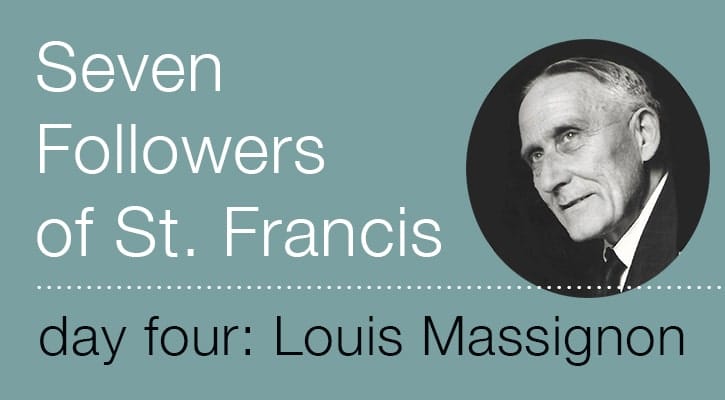 Follower of St. Francis Louis Massignon