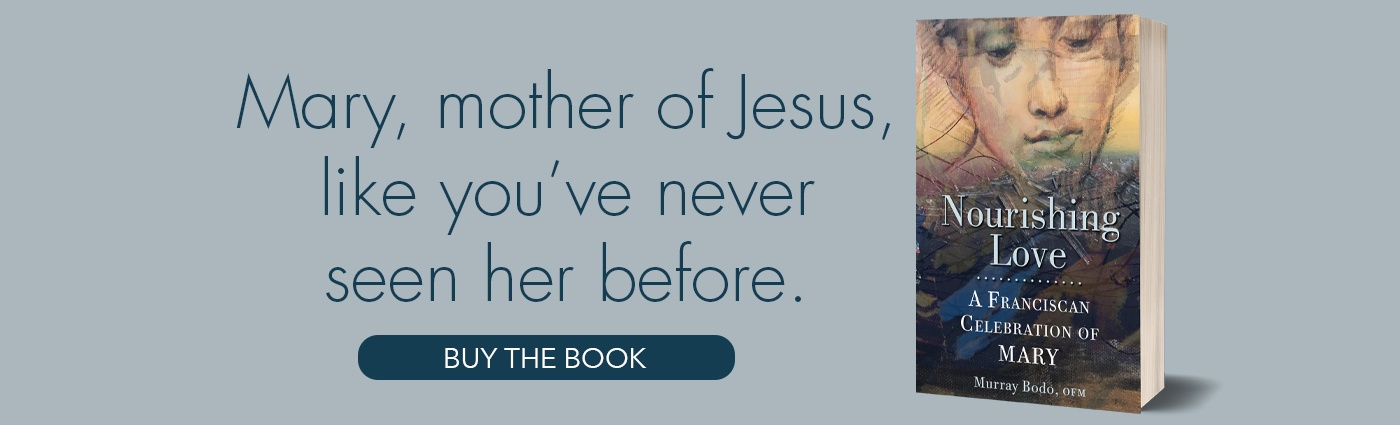 Nourishing Love: A Franciscan Celebration of Mary by Murray Bodo