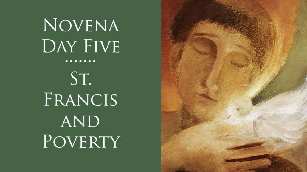 Novena day five .... St. Francis and Poverty