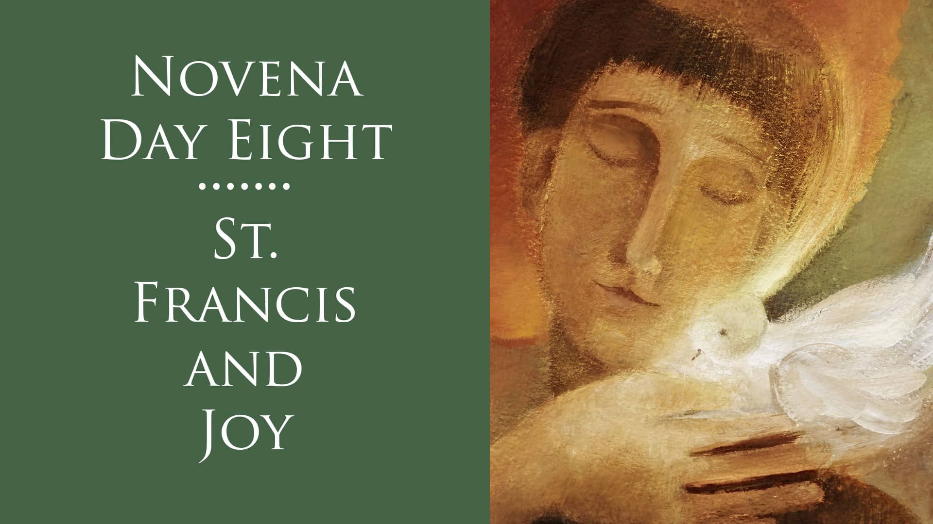 Novena day eight .... St. Francis and joy