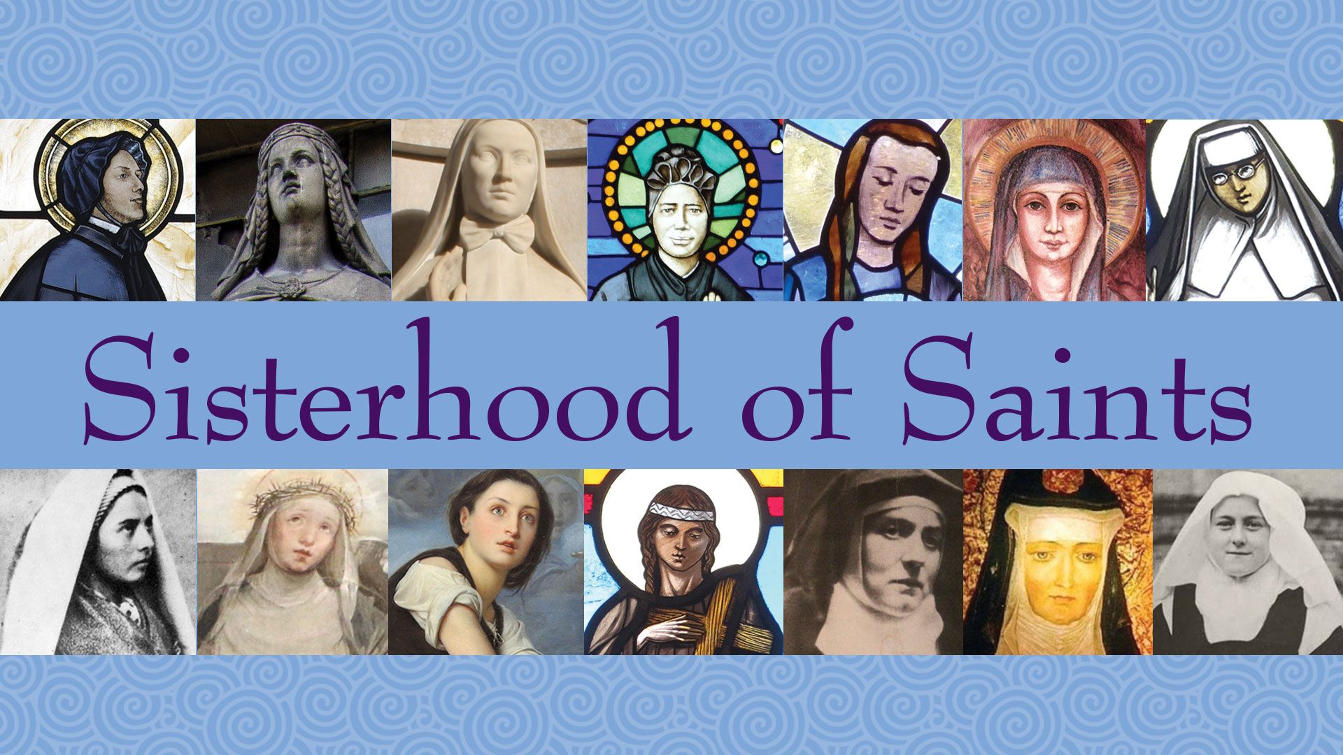 Sisterhood of Saints: 14 Holy Women