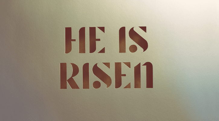 He is risen