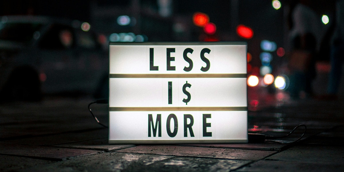 Sign that says less is more