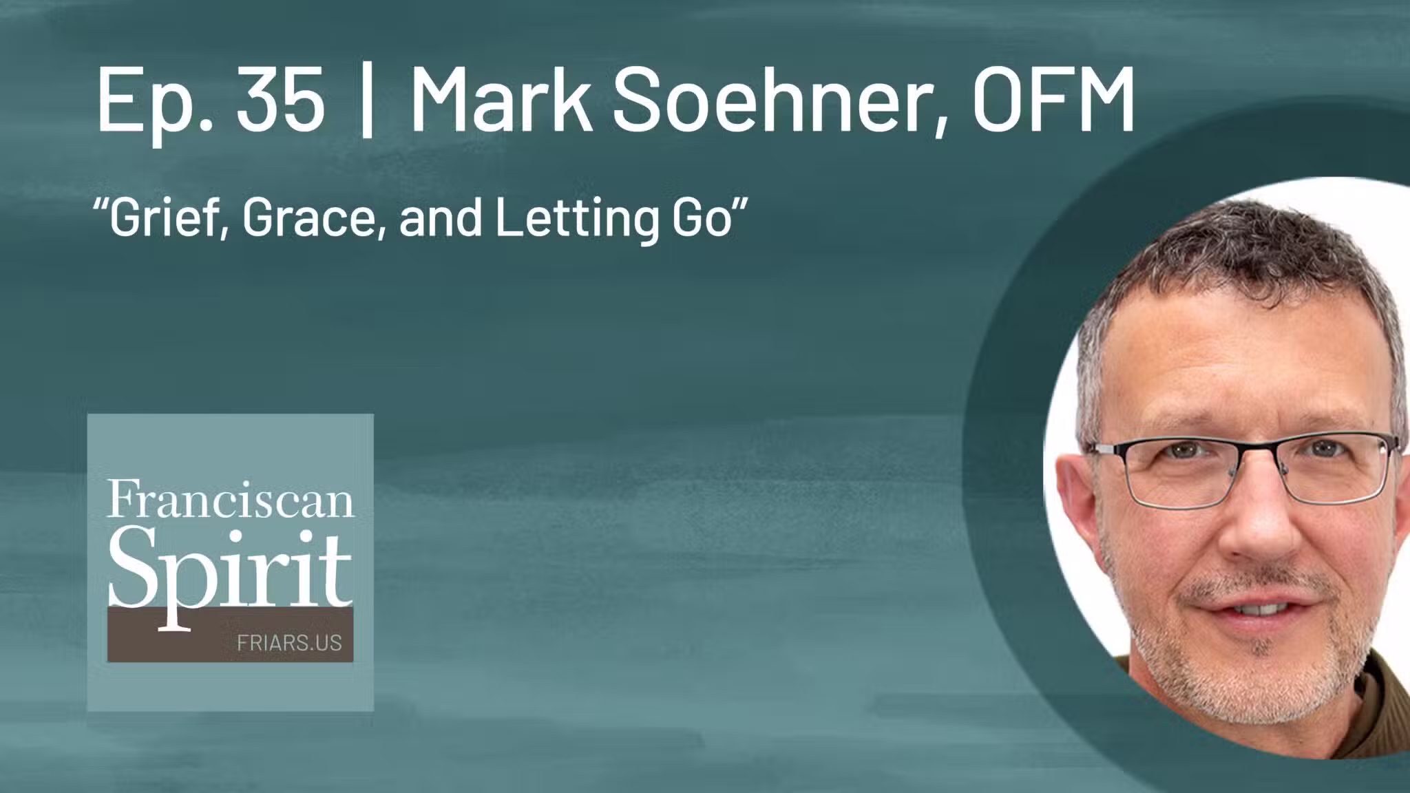 Grief and grace with Mark Soehner, OFM